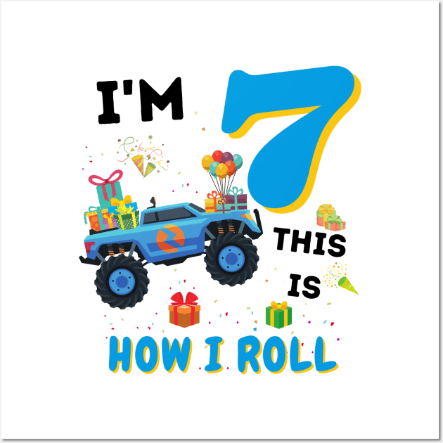 I'm 7 This Is How I Roll, 7 Year Old Boy Or Girl Monster Truck Gift Wall Art by JustBeSatisfied